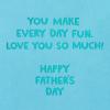 American Greetings Fathers Day Card for Dad (You Make Every Day Fun)(You Make Every Day Fun)