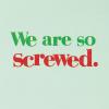 American Greetings Christmas Card (Little Unexpected Joys)(We Are So Screwed)